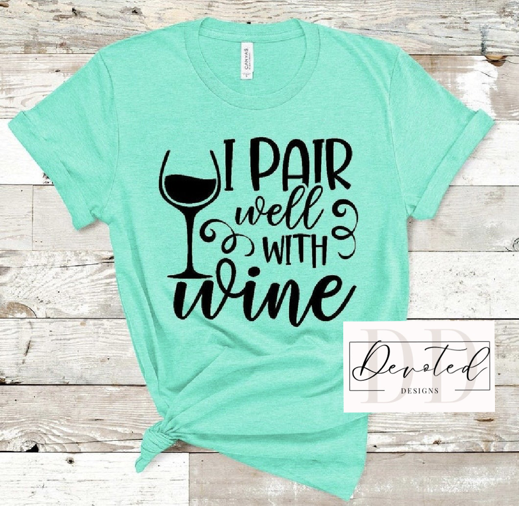 #0754 I Pair Well With Wine