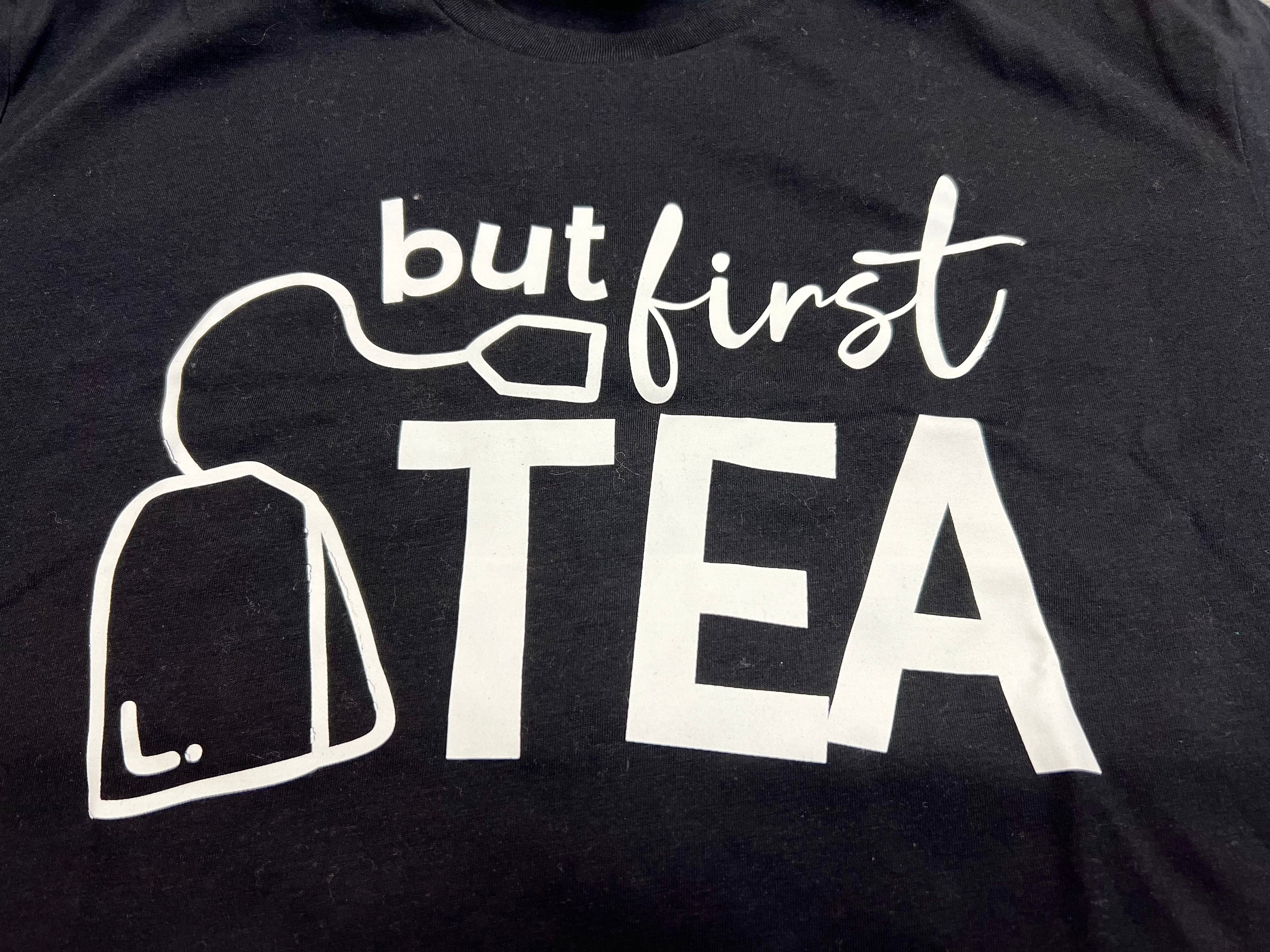 But First Tea T-Shirt Flawed