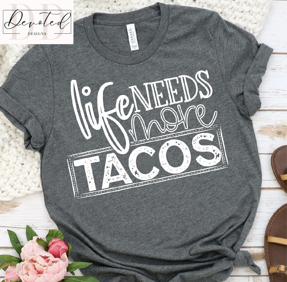 #0457 Life Needs More Tacos